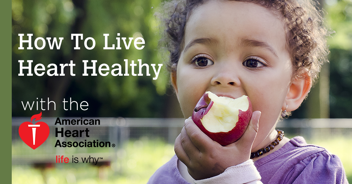 How to live Heart Healthy, with the American Heart Asso