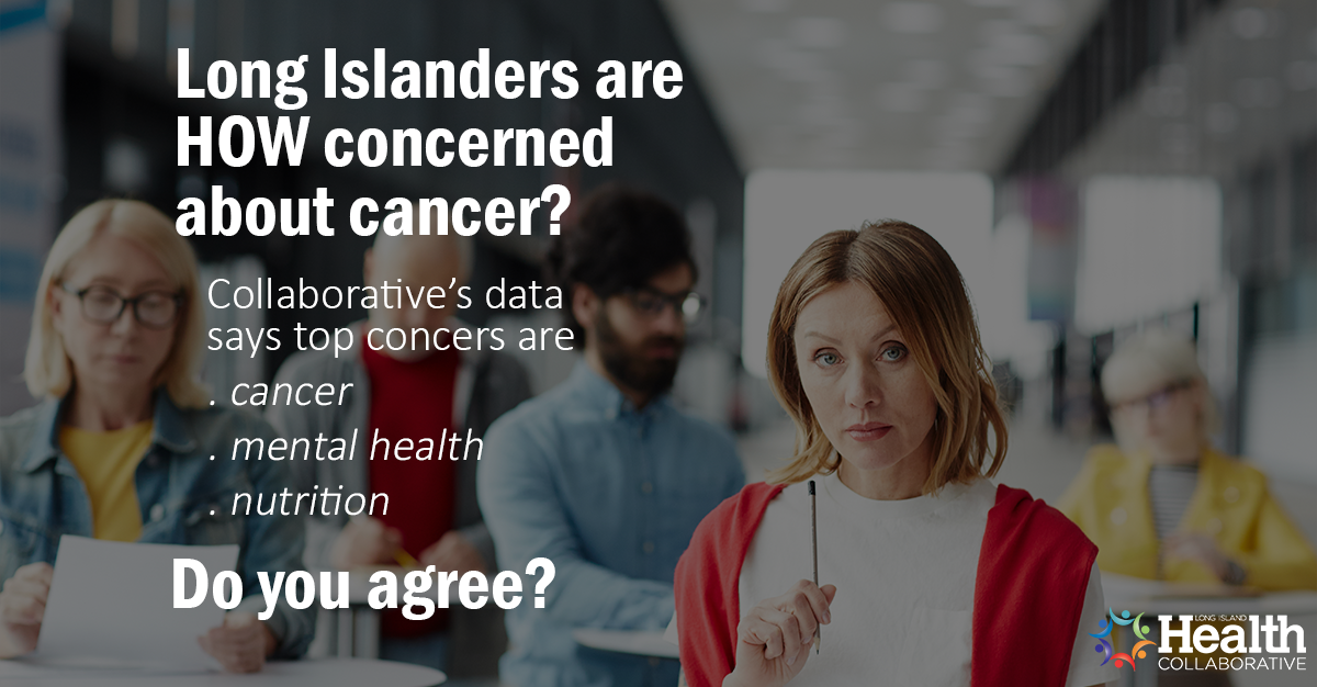 Long Islanders are HOW concerned about cancer? Read abo